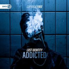 Lost Identity - Addicted (DWX Copyright Free)