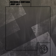 Nichenka Zoryana - Fromtalist (Original Mix) | Free Download | Just Jay EP