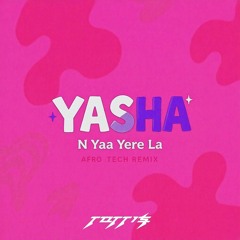 YASHA - N Yaa Yere La (TOTTI's Afro Tech Remix)