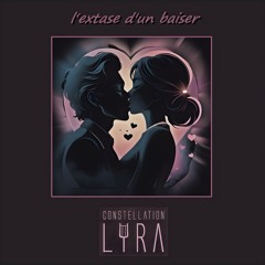 Constellation Lyra - L'Extase D'Un Baiser [out on Spotify]