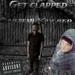 Get Clapped ( 2v Lil Semi X KayRedd )