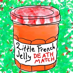 JAM.00: Little French Jelly Death Match