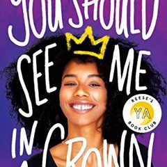READ PDF EBOOK EPUB KINDLE You Should See Me in a Crown by  Leah Johnson 📙