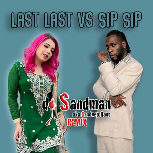 Last Last Vs Sip Sip (dj Sandman Mashup) | Burna Boy | Jasmine Sandlas