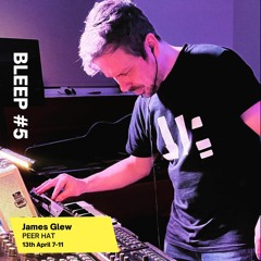 Bleep 5 - James Glew