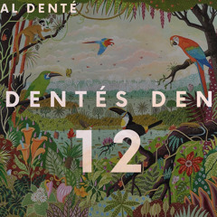 Dentés Den #12