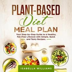 Read PDF EBOOK EPUB KINDLE Plant-Based Diet Meal Plan: Your Step-by-Step Guide to a Healthy, Fat-Fre