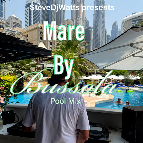 SteveDjWatts - The Mare By Bussola PoolMix 01 (Edited)