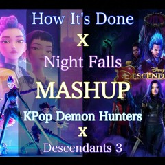 [MASHUP] How It's Done x Night Falls (KPop Demon Hunters x Descendants 3)