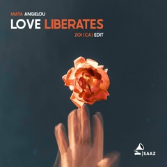 Maya Angelou - Love Liberates (Zoi Edit)- [FREE DOWNLOAD]