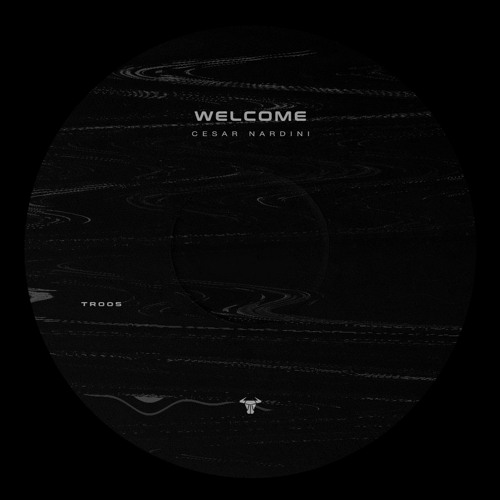 TR005 - Cesar Nardini - Welcome