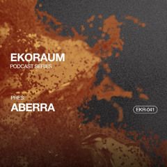 EKORAUM pres. Aberra - Podcast EKR-041