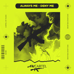 Always Me - Deny Me (Original Mix) [AK CARTEL]