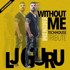 Lj Guru - Without Me (Eminem-Techhouse Tribute)FREE DOWNLOAD
