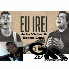 Eu Irei - João Victor E Breno Lima (Dj Gilson Mix)