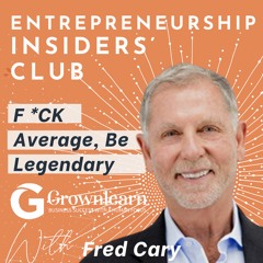 Navigating Entrepreneurship, The Insiders' Club, and Becoming Legendary with Fred Cary