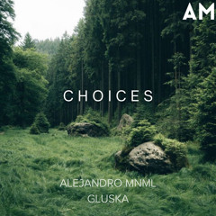 Alejandro Mnml,Gluska- Choices (Original Mix)