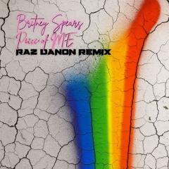 Britney Spears - Piece of Me - Raz Danon Remix