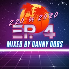 220 In 2020 - Ep 4 (House Classics) - Mixed By Danny Dobs
