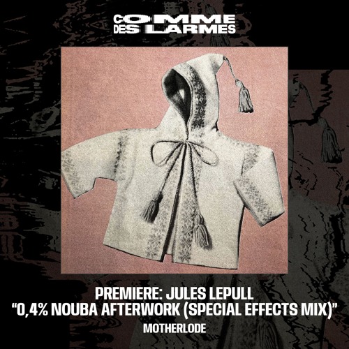 PREMIERE CDL || Jules LePull - 0,4% Nouba Afterwork (Special Effects Mix) [Motherlode] (2024)