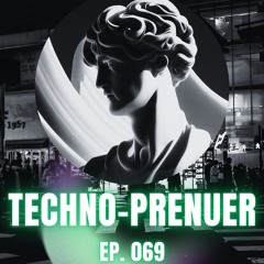 Techno-Preneur EP69 (Melodic Techno)