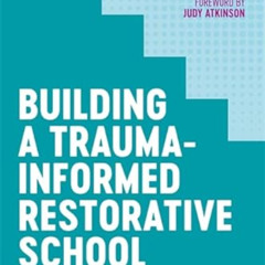 [Read] EBOOK 🎯 Building a Trauma-Informed Restorative School by  Joe Brummer &  Marg