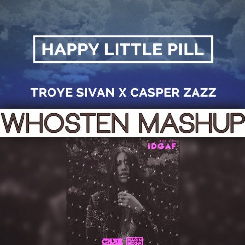 Dua Lipa x CJ & MH x Troye Sivan x Casper Zazz - Happy Little IDGAF (Whosten Mashup) [PITCHED DOWN]