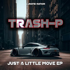 Trash P - Just A Little Move
