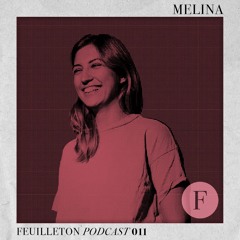 Feuilleton Podcast 011 mixed by Melina