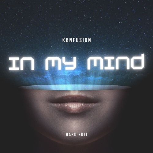 In My Mind (Kønfusion Edit)[FREE DL]
