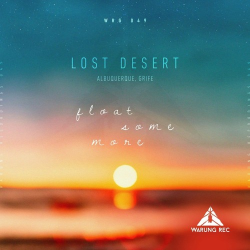 Lost Desert - Float Some More (Albuquerque & GRIFE Remix)