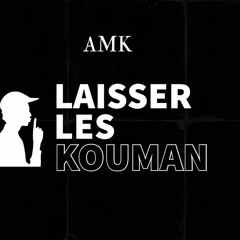 AMK - LAISSER LES KOUMAN.