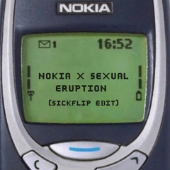 Nokia X Sexual Eruption (SickFlip Edit)