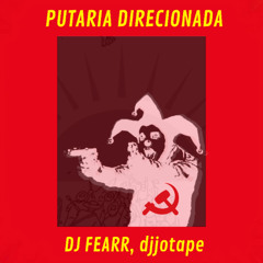 PUTARIA DIRECIONADA - DJ FEARR, djjotape