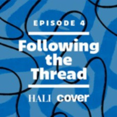 Following the Thread: Episode 04