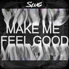 SLUG - Make Me Feel Good (Extended Verison)