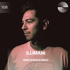 ILLIMANI - Sounds Between Us 108