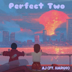 Perfect Two (Ft.Haruo)