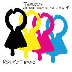 Wednesday Short Mix 41 (Not My Tempo)