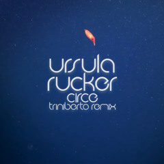 CIRCE - URSULA RUCKER - TRINIBERTO REMIX