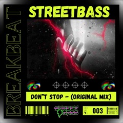 Streetbass - Don't Stop (Original Mix)