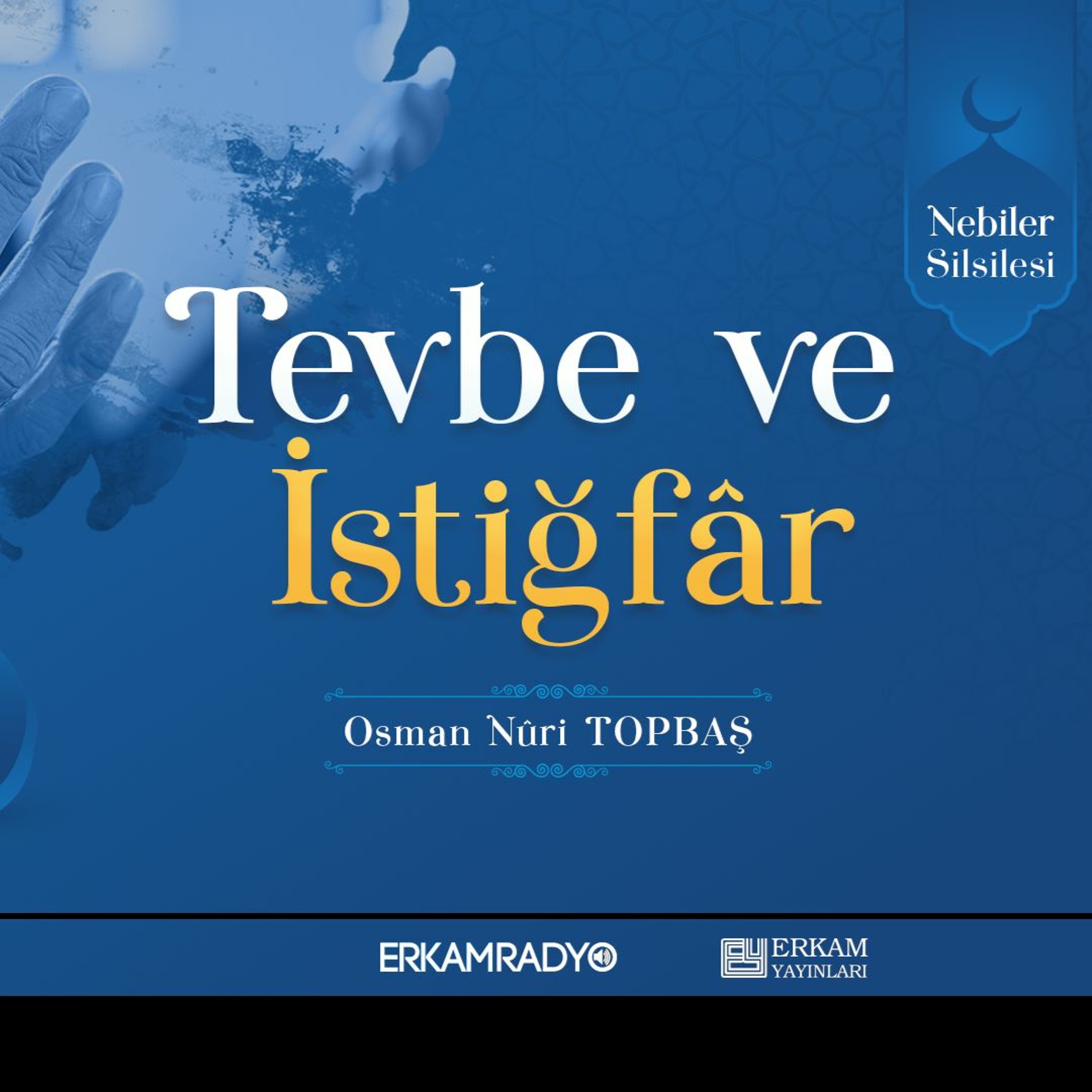 Tevbe ve İstiğfâr (Nebiler Silsilesi 2 - Sesli Kitap) - Osman Nuri Topbaş