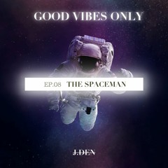 [GOOD VIBES ONLY] EP08. THE SPACEMAN (Tech House Mix)
