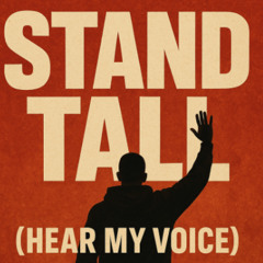Stand Tall  Hear My Voice