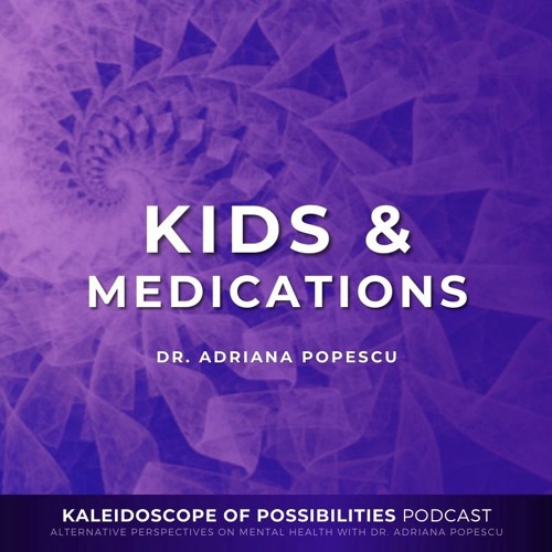 Kids & Medications - Kaleidoscope Of Possibilities Ep 69 Clip