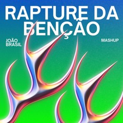 Rapture Da Benção - João Brasil Mashup