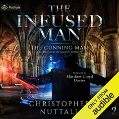 Read EBOOK 📃 The Infused Man: The Cunning Man: A Schooled in Magic Spin-Off, Book 2