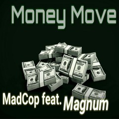 Money Move Feat.MadCop&Magnum (Official Audio)Feb.2020