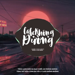 CAFE KHÔNG ĐƯỜNG  JOMBIE x TKAN X BEAN  TRUZG X HHD REMIX