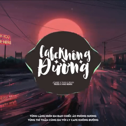CAFE KHÔNG ĐƯỜNG  JOMBIE x TKAN X BEAN  TRUZG X HHD REMIX